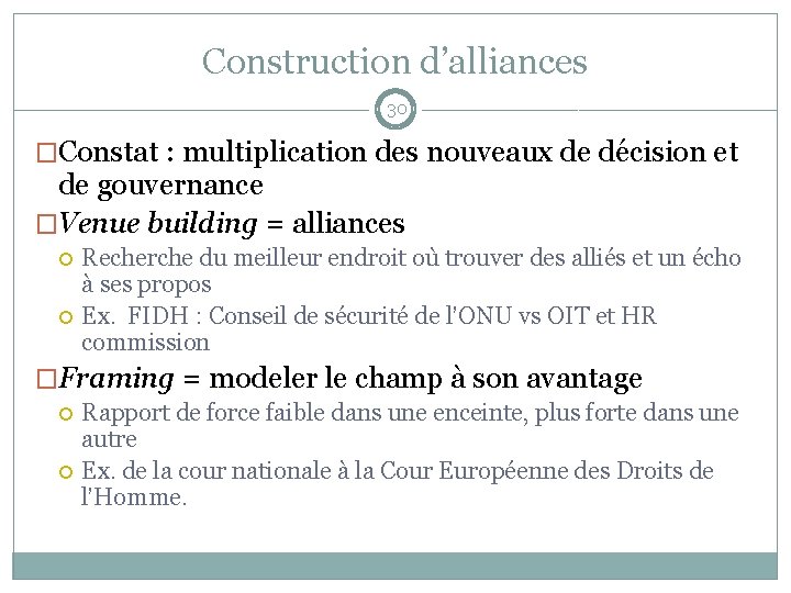 Construction d’alliances 30 �Constat : multiplication des nouveaux de décision et de gouvernance �Venue