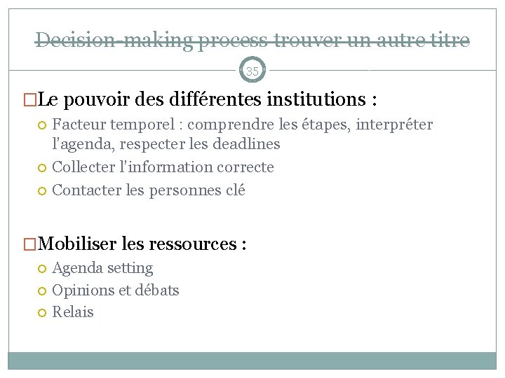 Decision-making process trouver un autre titre 35 �Le pouvoir des différentes institutions : Facteur