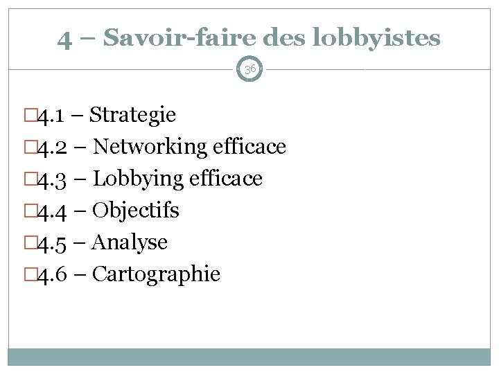 4 – Savoir-faire des lobbyistes 36 � 4. 1 – Strategie � 4. 2