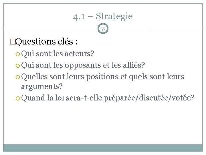 4. 1 – Strategie 37 �Questions clés : Qui sont les acteurs? Qui sont