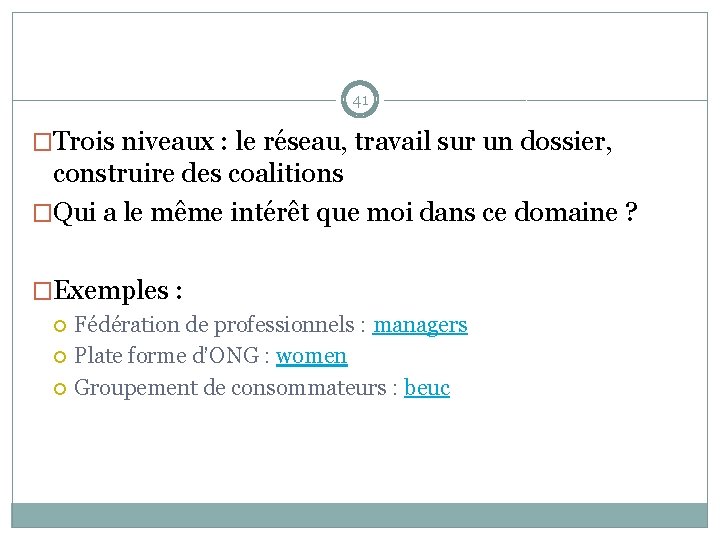  41 �Trois niveaux : le réseau, travail sur un dossier, construire des coalitions