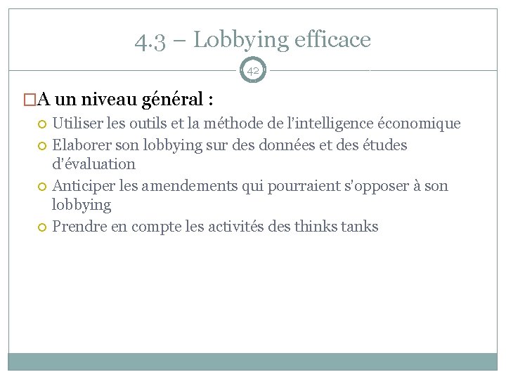 4. 3 – Lobbying efficace 42 �A un niveau général : Utiliser les outils
