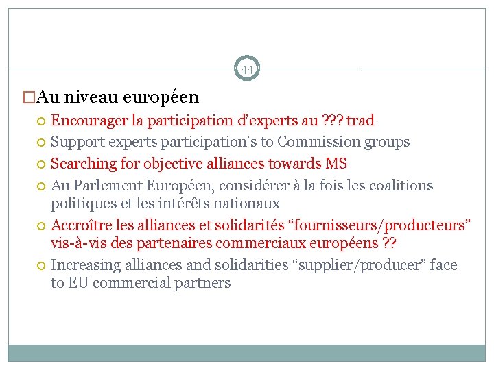 44 �Au niveau européen Encourager la participation d’experts au ? ? ? trad Support