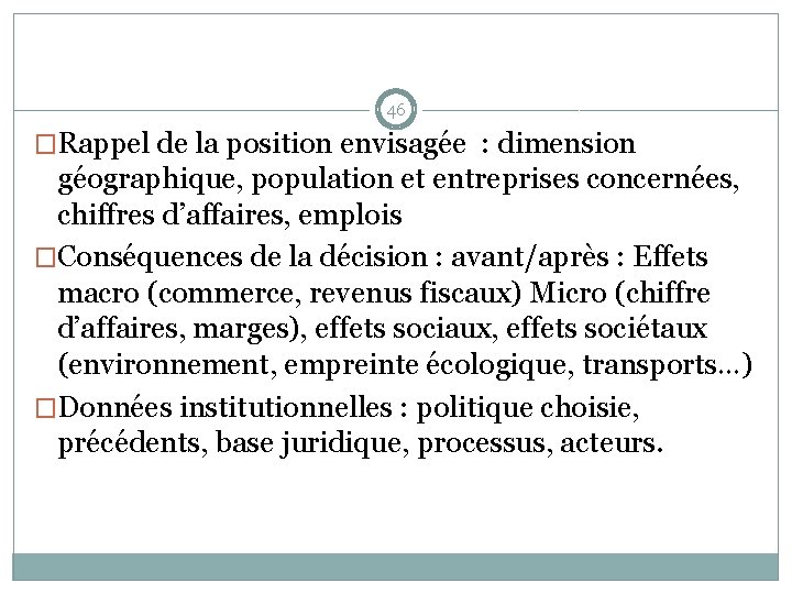  46 �Rappel de la position envisagée : dimension géographique, population et entreprises concernées,