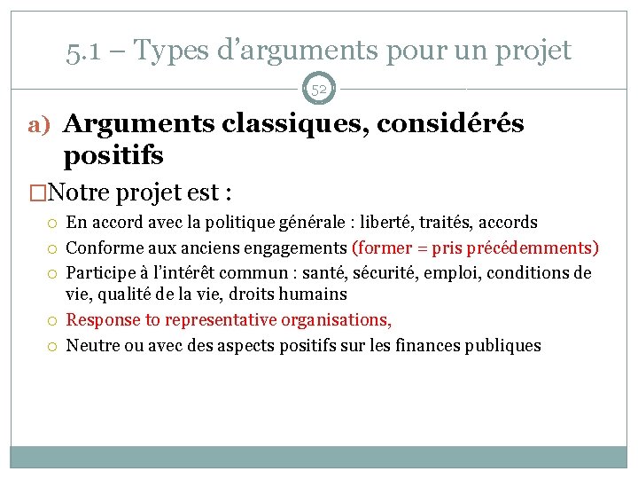 5. 1 – Types d’arguments pour un projet 52 a) Arguments classiques, considérés positifs