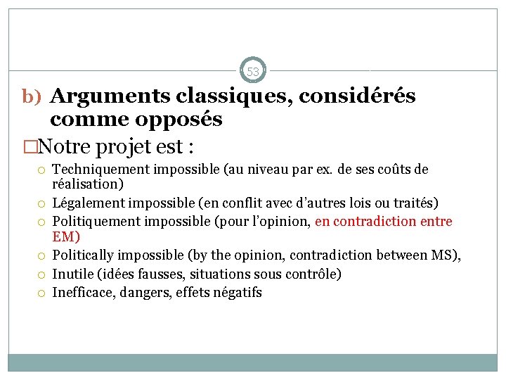 53 b) Arguments classiques, considérés comme opposés �Notre projet est : Techniquement impossible (au