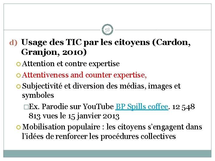 58 d) Usage des TIC par les citoyens (Cardon, Granjon, 2010) Attention et contre