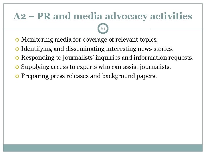 A 2 – PR and media advocacy activities 61 Monitoring media for coverage of