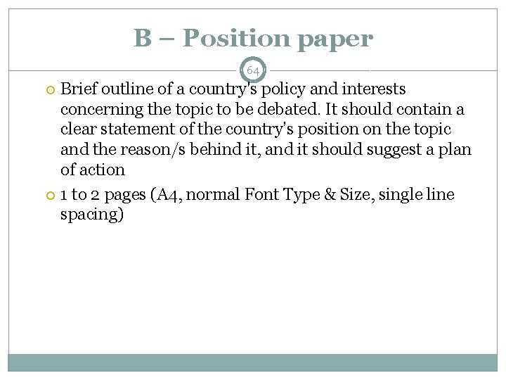 B – Position paper 64 Brief outline of a country's policy and interests concerning