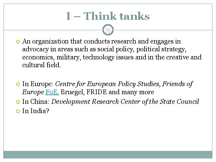 I – Think tanks 73 An organization that conducts research and engages in advocacy