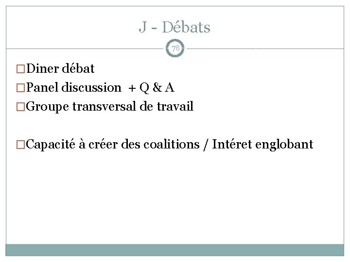 J - Débats 78 �Diner débat �Panel discussion + Q & A �Groupe transversal