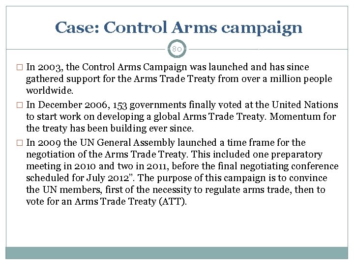  Case: Control Arms campaign 80 � In 2003, the Control Arms Campaign was