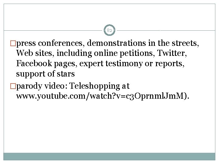 82 �press conferences, demonstrations in the streets, Web sites, including online petitions, Twitter, Facebook