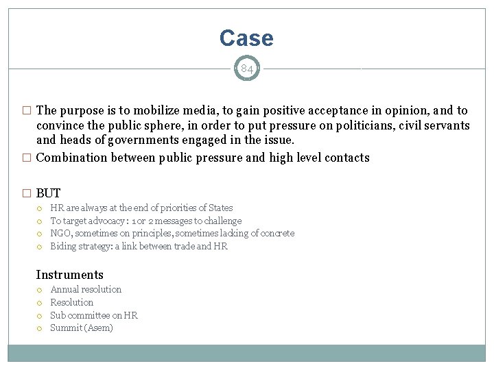 Case 84 � The purpose is to mobilize media, to gain positive acceptance in