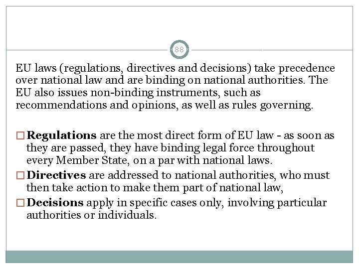 88 EU laws (regulations, directives and decisions) take precedence over national law and are