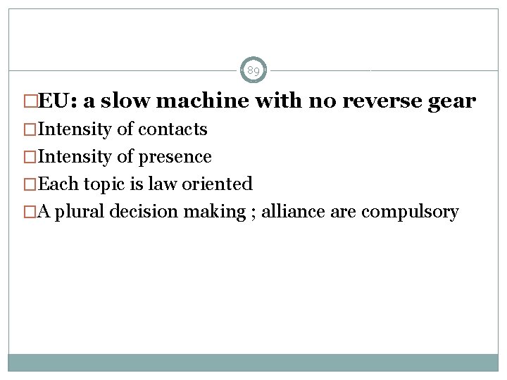 89 �EU: a slow machine with no reverse gear �Intensity of contacts �Intensity of