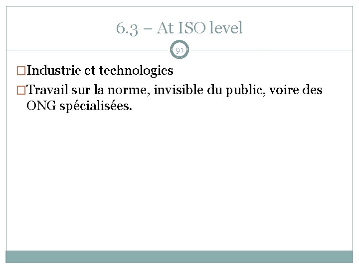 6. 3 – At ISO level 91 �Industrie et technologies �Travail sur la norme,