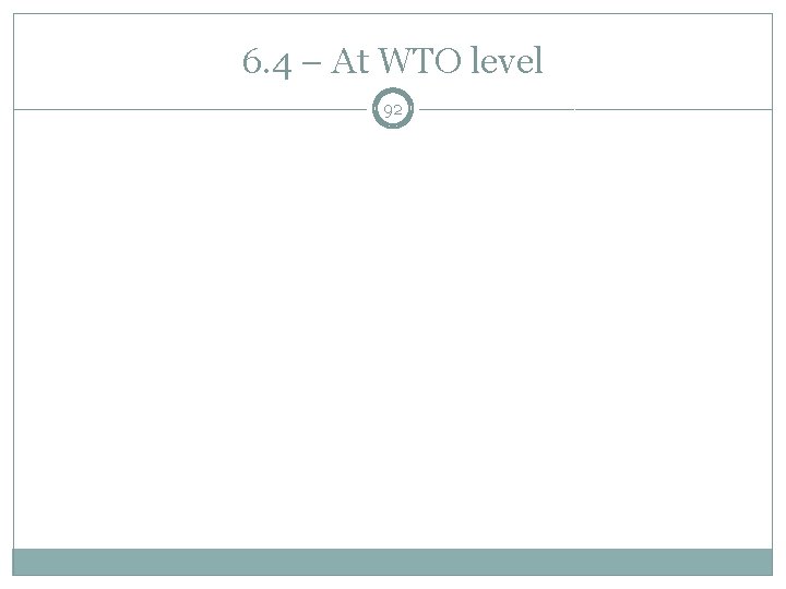 6. 4 – At WTO level 92 