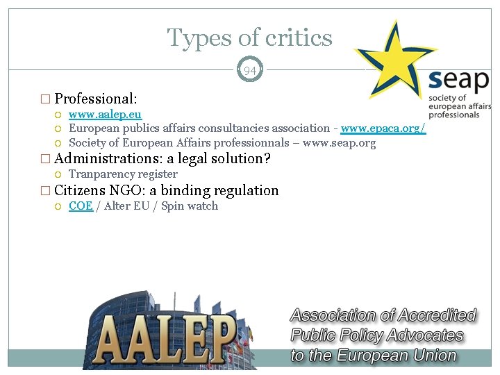 Types of critics 94 � Professional: www. aalep. eu European publics affairs consultancies association