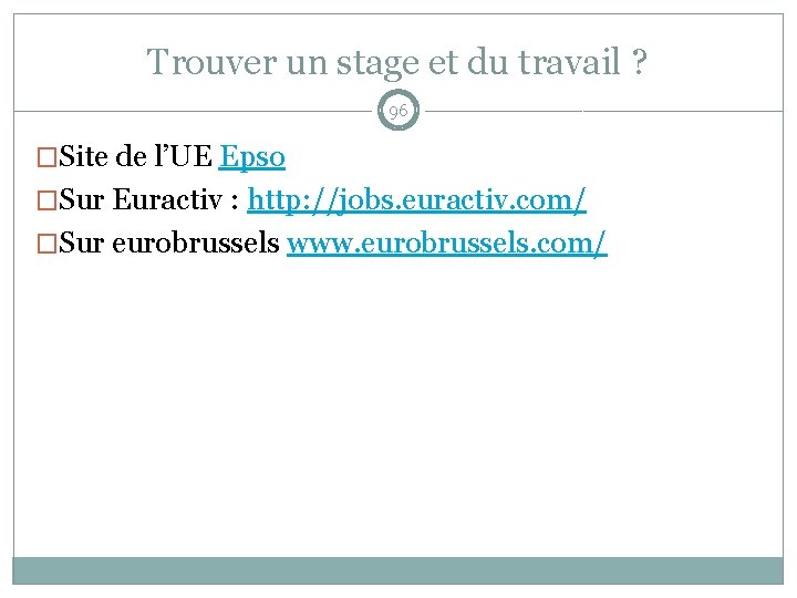 Trouver un stage et du travail ? 96 �Site de l’UE Epso �Sur Euractiv