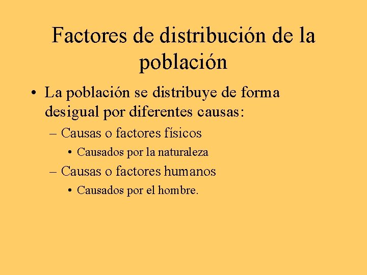 Factores de distribución de la población • La población se distribuye de forma desigual