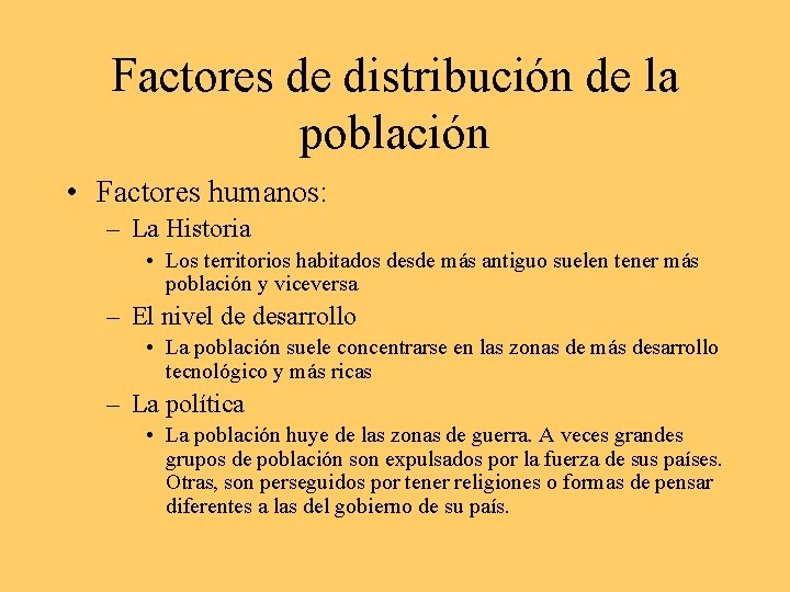 Factores de distribución de la población • Factores humanos: – La Historia • Los