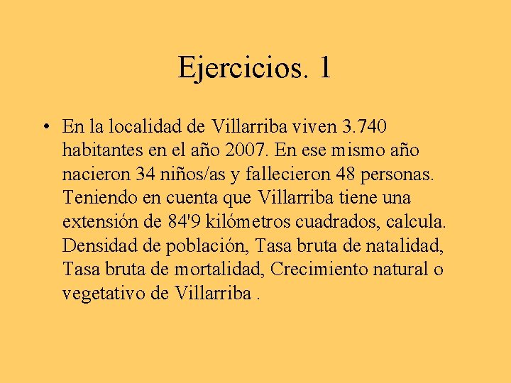 Ejercicios. 1 • En la localidad de Villarriba viven 3. 740 habitantes en el