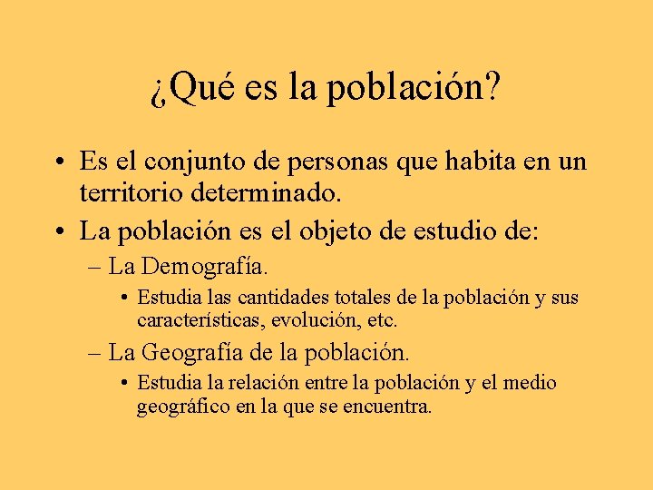 ¿Qué es la población? • Es el conjunto de personas que habita en un