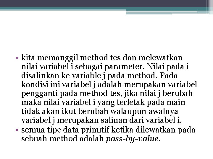  • kita memanggil method tes dan melewatkan nilai variabel i sebagai parameter. Nilai