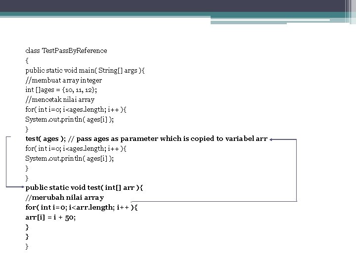 class Test. Pass. By. Reference { public static void main( String[] args ){ //membuat