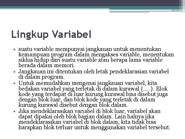 Lingkup Variabel • suatu variable mempunyai jangkauan untuk menentukan kemampuan program dalam mengakses variable,