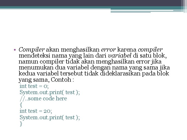  • Compiler akan menghasilkan error karena compiler mendeteksi nama yang lain dari variabel