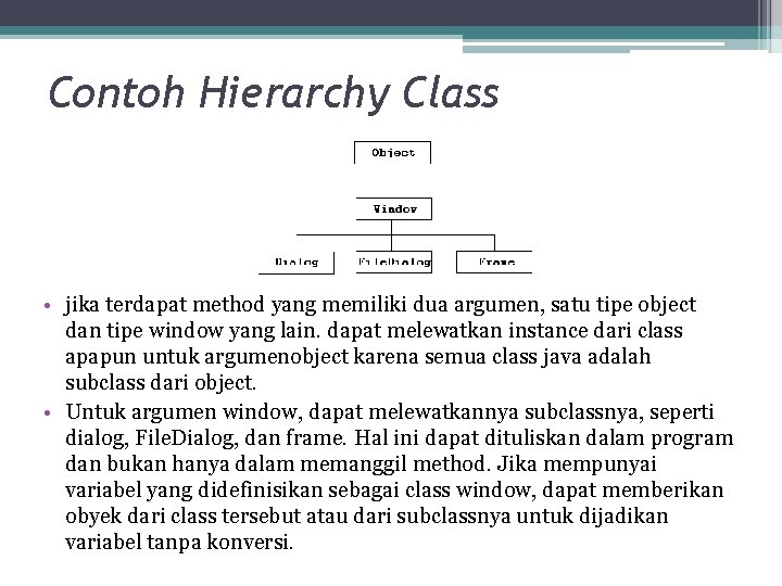 Contoh Hierarchy Class • jika terdapat method yang memiliki dua argumen, satu tipe object