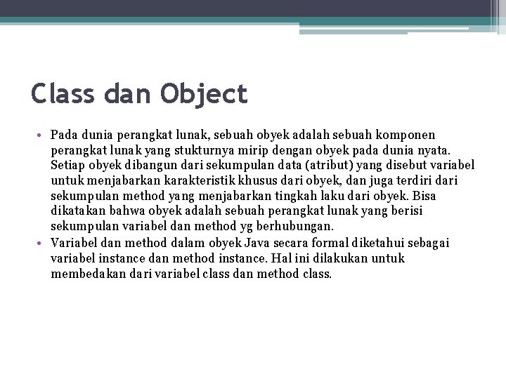 Class dan Object • Pada dunia perangkat lunak, sebuah obyek adalah sebuah komponen perangkat