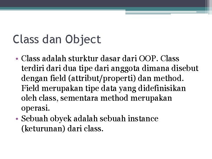 Class dan Object • Class adalah sturktur dasar dari OOP. Class terdiri dari dua