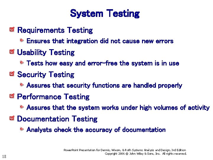 System Testing Requirements Testing Ensures that integration did not cause new errors Usability Testing