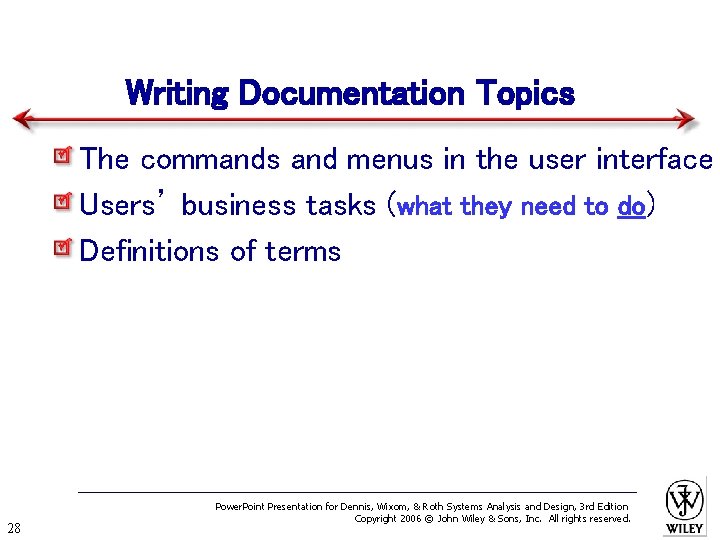 Writing Documentation Topics The commands and menus in the user interface Users’ business tasks