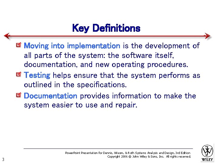 Key Definitions Moving into implementation is the development of all parts of the system: