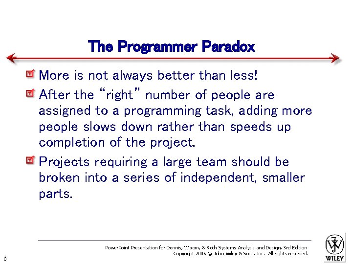 The Programmer Paradox More is not always better than less! After the “right” number