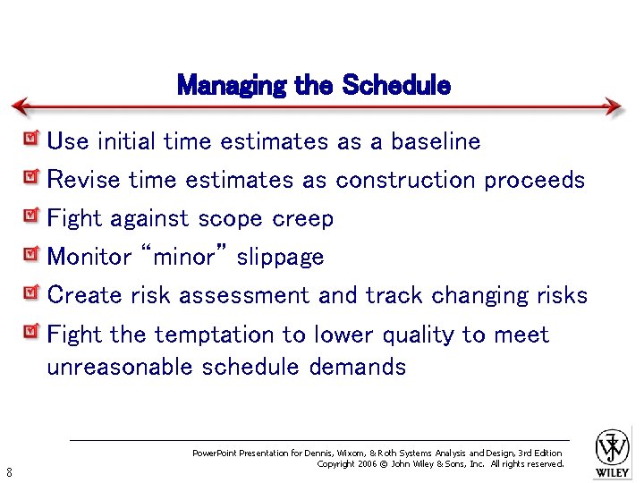 Managing the Schedule Use initial time estimates as a baseline Revise time estimates as