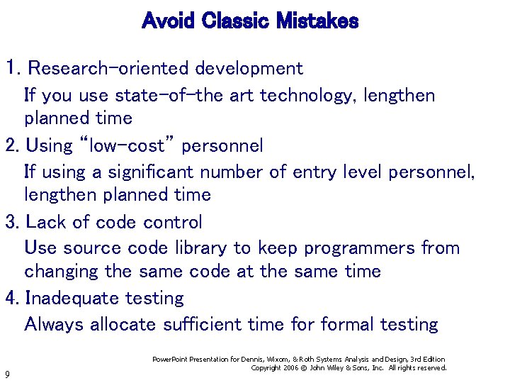 Avoid Classic Mistakes 1. Research-oriented development If you use state-of-the art technology, lengthen planned