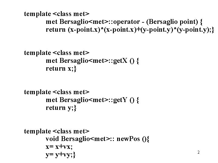 template <class met> met Bersaglio<met>: : operator - (Bersaglio point) { return (x-point. x)*(x-point.