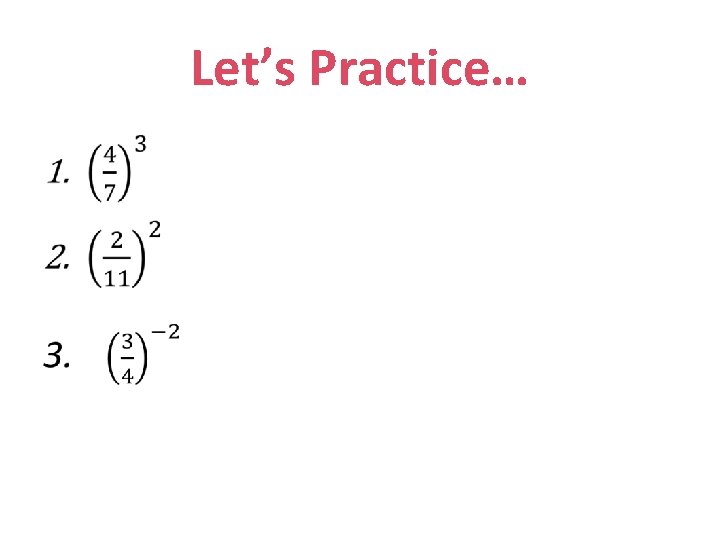 Let’s Practice… • 