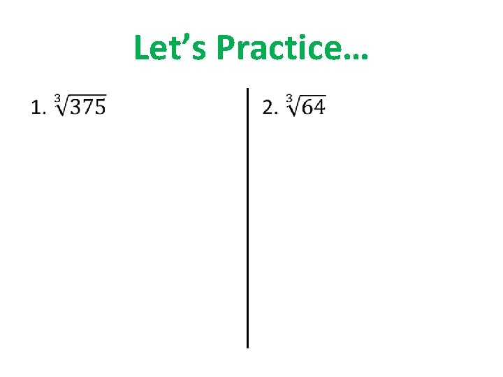 Let’s Practice… • 