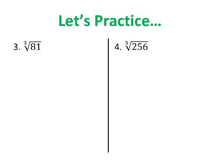 Let’s Practice… • 