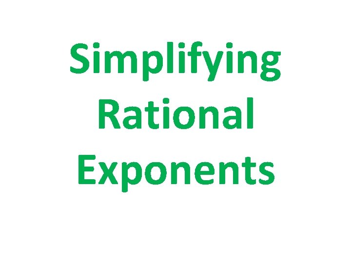 Simplifying Rational Exponents 