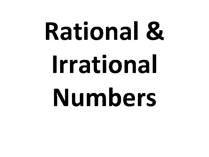 Rational & Irrational Numbers 