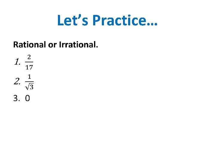 Let’s Practice… • 