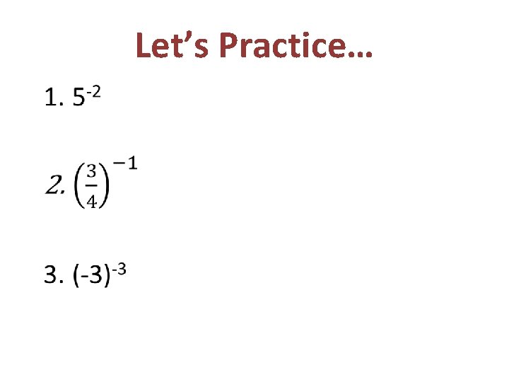 Let’s Practice… • 