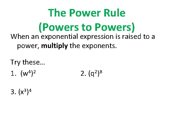 The Power Rule (Powers to Powers) When an exponential expression is raised to a